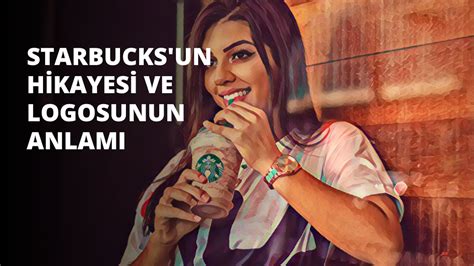 Starbucks'un Hikayesi ve Logosunun Anlamı.